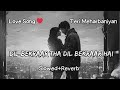 Dil Bekraar Tha Dil Bekraar Hai Slowed Reverb Lofi Lofisadsong Lofihindi Sad Music Hindi