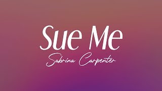 sabrina carpenter - &quot;sue me&quot; (lyrics)