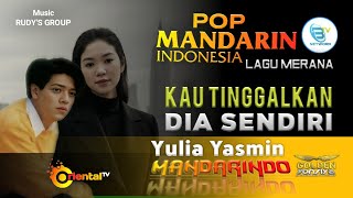 Download lagu YULIA YASMIN - KAU TINGGALKAN DIA SENDIRI [ Lagu Mandarin Indonesia ] #mandarindo mp3
