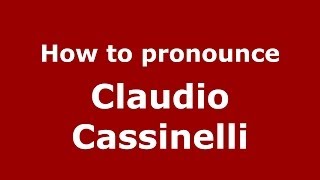 How to pronounce Claudio Cassinelli