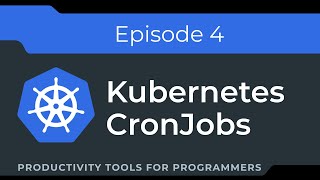 Kubernetes Cron/CronJobs in 10 minutes