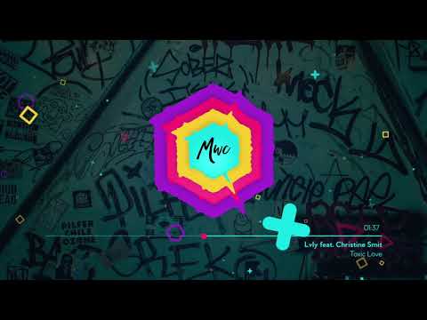 Lvly-Toxic Love (feat. Christine Smit) [MWC 2010s Pop]