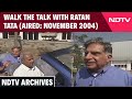 Ratan Tata Dies Walk The Talk With Ratan Tata Aired November 2004