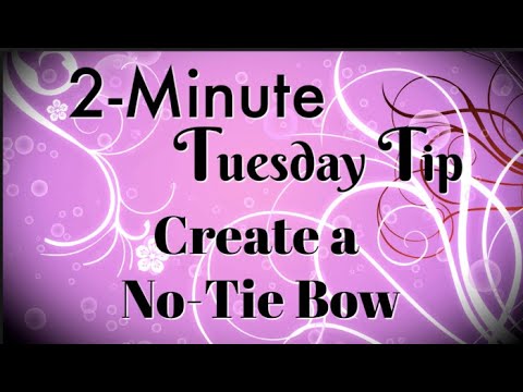 Simply Simple 2-MINUTE TUESDAY TIP - Create a No-Tie Bow by Connie Stewart