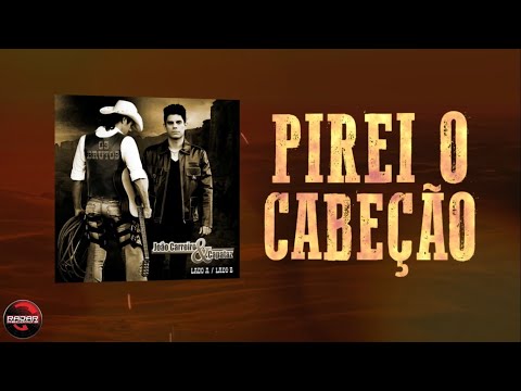 Pirei O Cabeção - João Carreiro e Capataz
