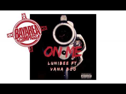 LuniBee ft. Vana Boo - On Me [BayAreaCompass] @lunibee100
