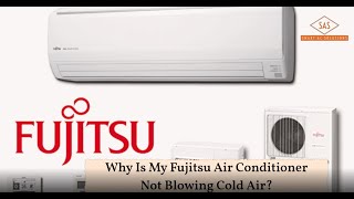 Is Your Fujitsu Air Conditioner Not Blowing Cold Air? Here
