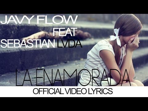 Javy Flow Ft Sebastian LVDA - La Enamorada (video lyrics)