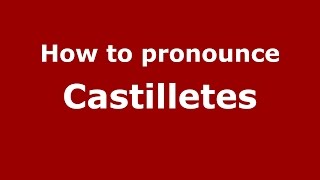 How to pronounce Castilletes