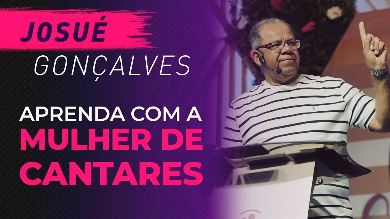 APRENDA com a MULHER de Cantares de Salomão | Pregação Evangélica Pr Josué Gonçalves