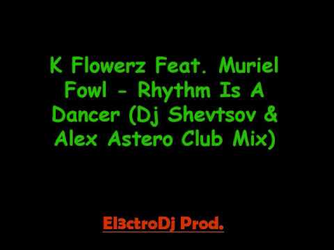 K Flowerz Feat. Muriel Fowl - Rhythm Is A Dancer (dj Shevtsov & Alex Astero Club Mix)