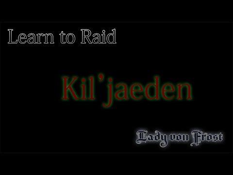 Learn to Raid Ki'ljaeden - WoW -Tomb of Sargeras - Guide for Casual Raiders