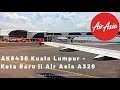AK6430 || Air Asia || Kuala Lumpur - Kota Bharu || A320 AK6430 || Air Asia || Kuala Lumpur - Kota Bharu || A320