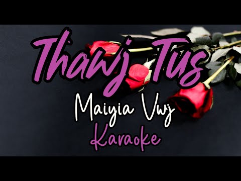 (Karaoke Version) Thawj Tus - Maiyia Vwj