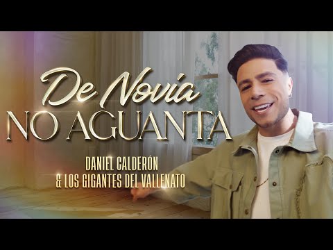 De Novia No Aguanta - Daniel Calderón y Los Gigantes Del Vallenato
