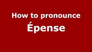 How to pronounce &eacute;pense