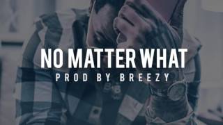 Kevin Gates Type Beat - No Matter What (Prod. By Breezy)