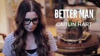 Better Man - Little Big Town - (Cover by Caitlin Hart)