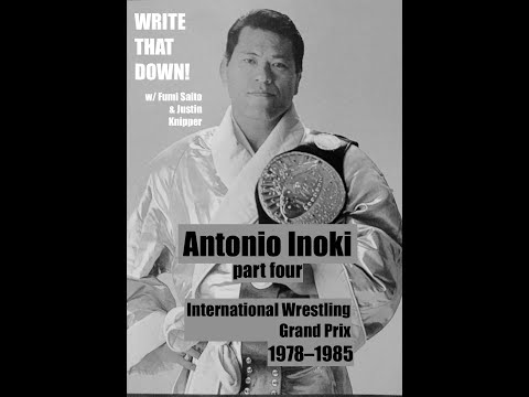 Antonio Inoki (Part 4): International Wrestling Grand Prix