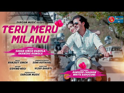 Teru Meru Milnu | Uttarakhandi Song | Sahab Singh Ramola | Akansha Ramola | Soni Kothiyal