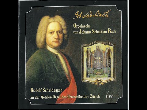 Orgelwerke von J. S. Bach    Rudolf Scheidegger an der Metzler-Orgel des Grossmünsters Zürich LIVE