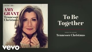 Amy Grant - To Be Together (Audio)