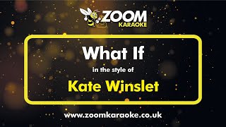 Kate Winslet - What If - Karaoke Version from Zoom Karaoke