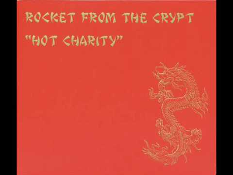 Rocket From The Crypt - Hot Charity (Full Album)