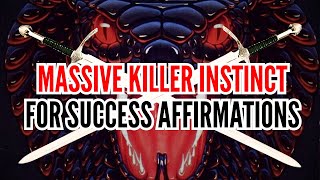 ⚔️ Massive KILLER INSTINCT Affirmations For SUCCESS | Listen for 21 Days for Best Results!