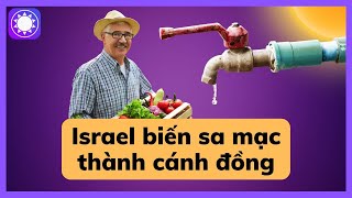 Israel đã biến sa mạc thành cánh đồng như thế nào? Sách Tinh Gọn