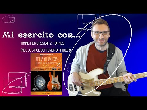 Mi esercito con il metodo Timing per Bassisti 2 EX stile Tower of Power