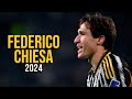 Federico Chiesa 2024 - Highlights - ULTRA HD