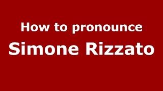 How to pronounce Simone Rizzato