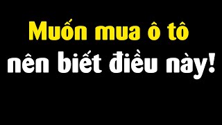 Tại sao nhiều người hối hận sau khi mua ô tô?