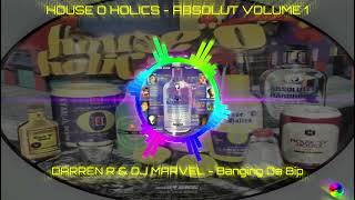 HOUSE O HOLICS - ABSOLUT VOLUME 1 - DARREN R & DJ MARVEL - Banging Da Bip