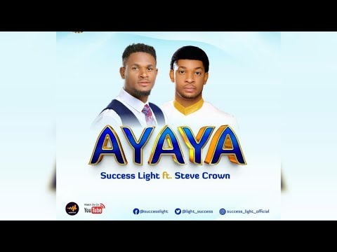 Success Light – Ayaya ft. Steve Crown - Official Video