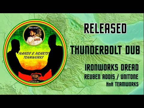 THUNDERBOLT DUB Ironworks Dread Reuben Unitone Hands and Hearts Teamworks