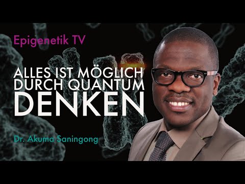 Epigenetik TV - Im Interview: Dr. Akuma Saningong über Alles ist möglich durch Quantum Denken