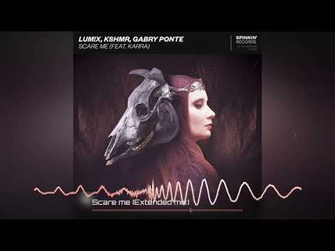 LUM!X, KSHMR, Gabry Ponte ft. Karra - Scare me (Extended mix)