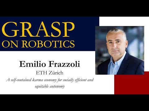 SPRING 2023 GRASP On Robotics: Emilio Frazzoli, ETH Zürich