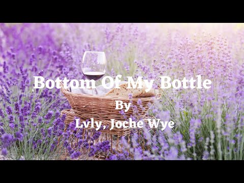 Bottom Of My Bottle (Lyrics) - By Lvly, Joche Wye - Best song to boost your mood, #happy, #relax,