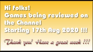 Hi folks! The Games being covered on the Channel starting 17th August 2020 !!!  :oD