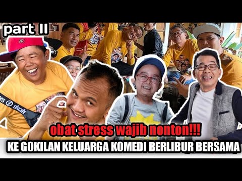 PART II KESERUAN LIBURAN ALA KELUARGA KOMEDIAN | TERTAWA TANPA BATAS
