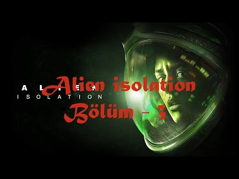 Elyın aşağı indi ! ( Alien İsolation bölüm 3 )