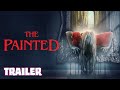 THE PAINTED 2024 Official Trailer 4K SUPERNATURAL