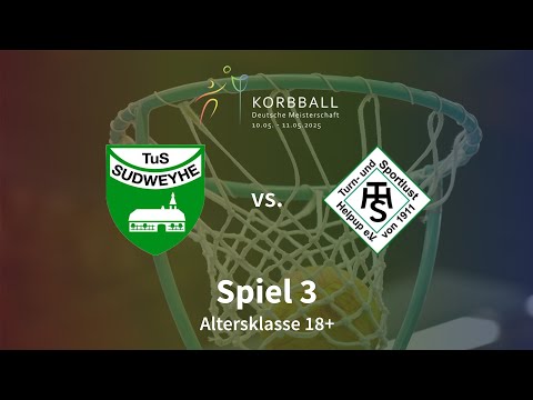 Spiel 3 | TuS Sudweyhe vs. TuS Helpup | AK F18+ | Korbball DM 2025