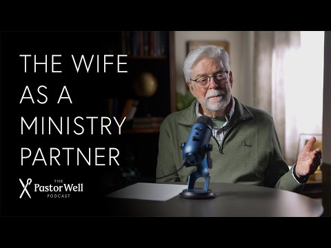 The Wife as a Ministry Partner | Pastor Well - Ep. 114