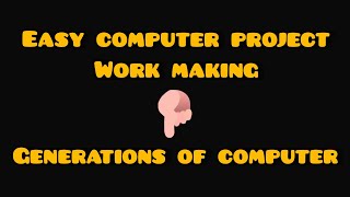 Generations of computer (project chart work)
