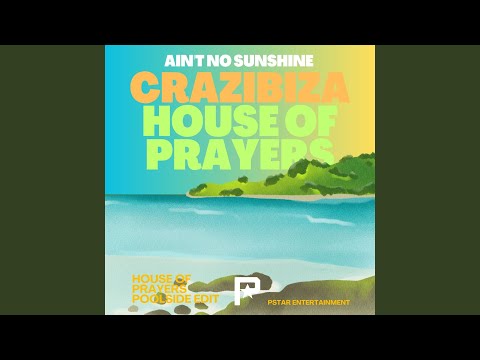 Ain't No Sunshine (House of Prayers Poolside Edit)