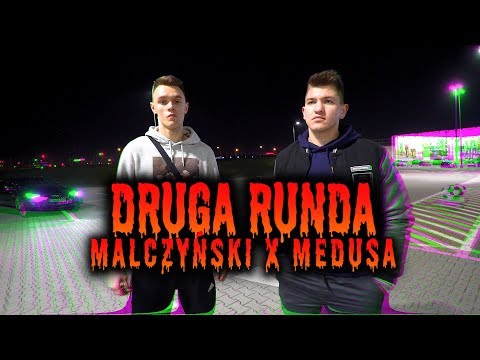 MALCZYŃSKI x MEDUSA - DRUGA RUNDA